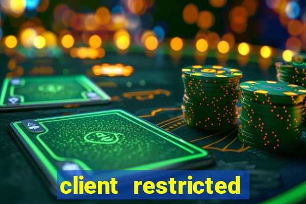 client restricted for action withdraw