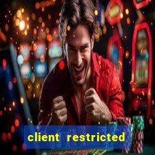 client restricted for action withdraw