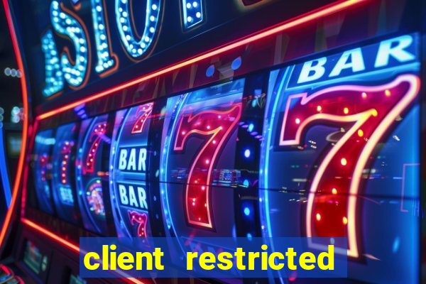 client restricted for action withdraw