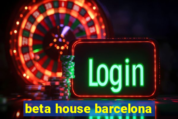 beta house barcelona