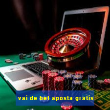 vai de bet aposta gratis