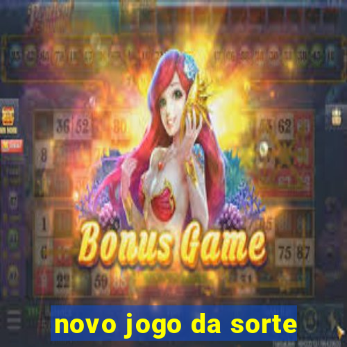 novo jogo da sorte