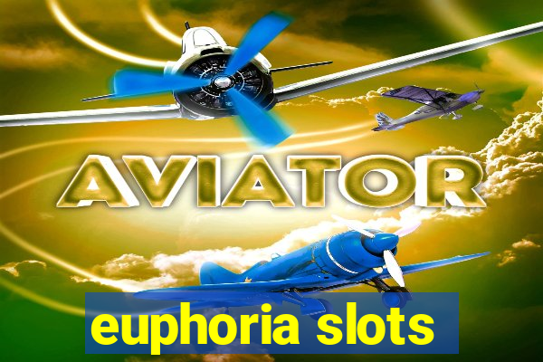 euphoria slots