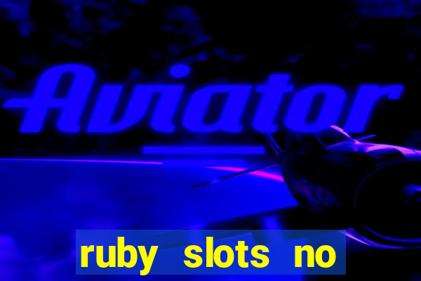 ruby slots no deposit bonuses