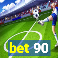 bet 90