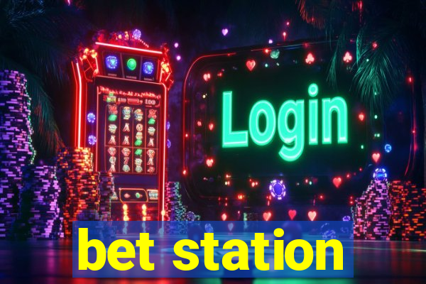 bet station