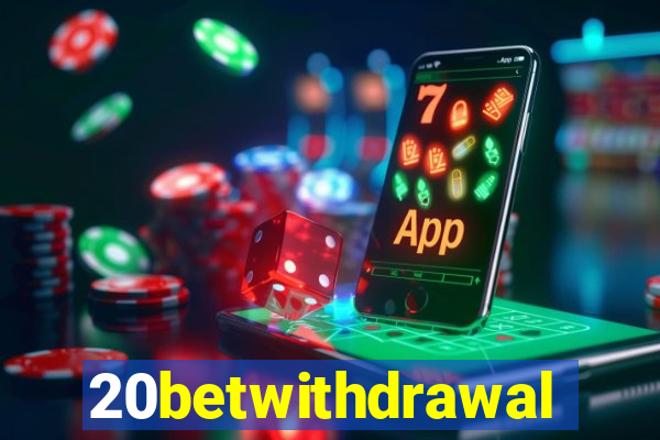 20betwithdrawal