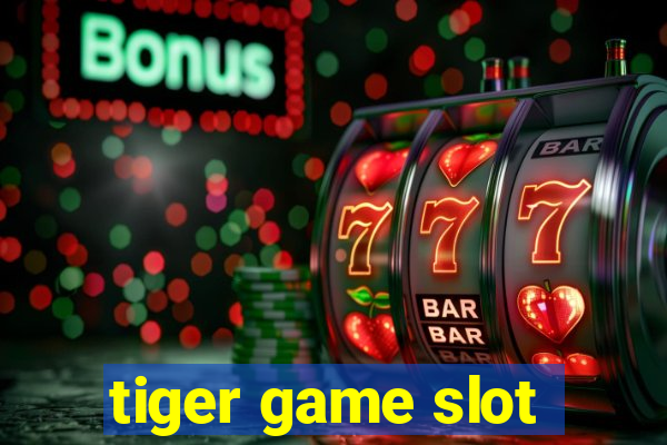 tiger game slot