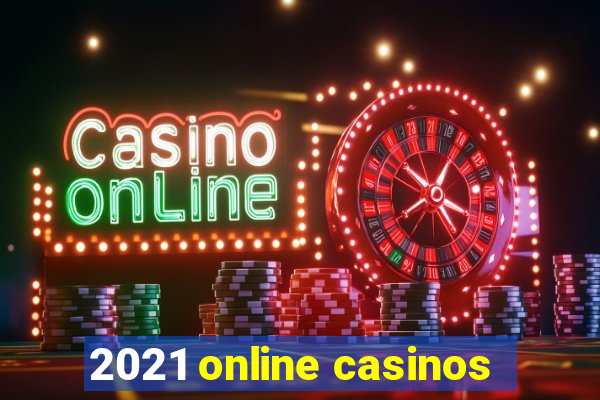 2021 online casinos