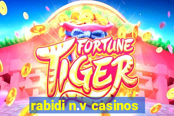 rabidi n.v casinos