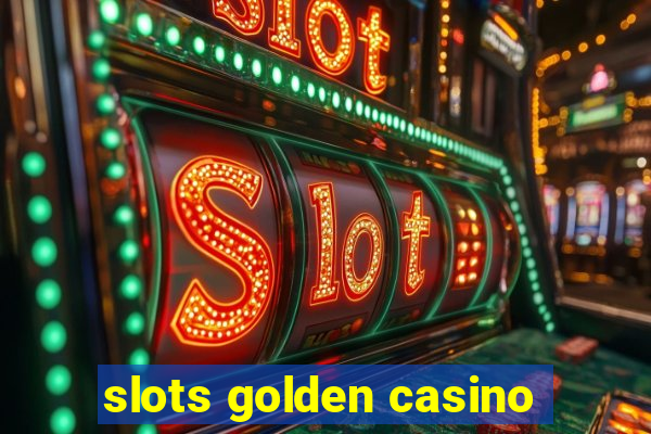 slots golden casino