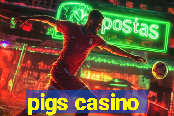 pigs casino