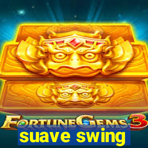 suave swing