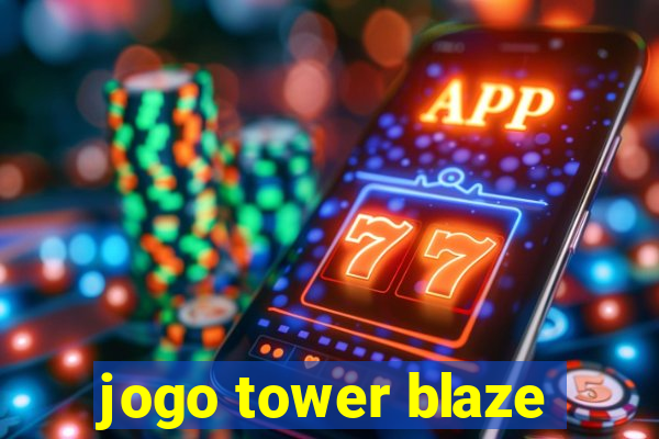 jogo tower blaze