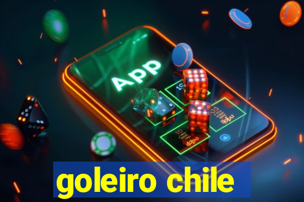 goleiro chile