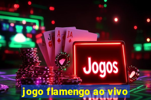 jogo flamengo ao vivo