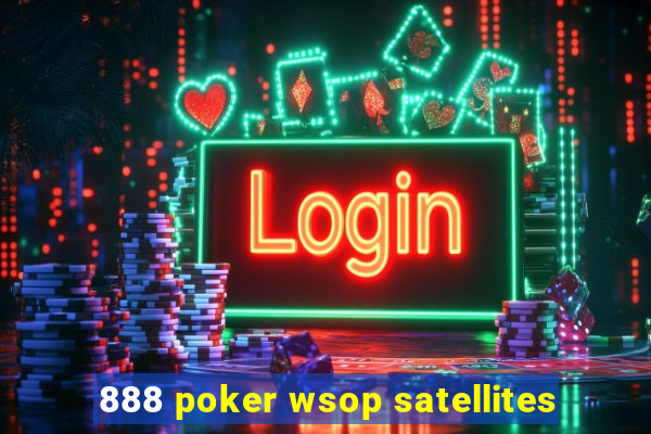 888 poker wsop satellites