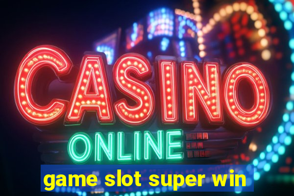 game slot super win