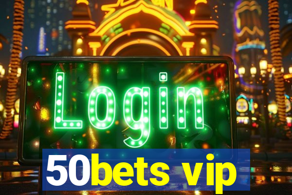 50bets vip