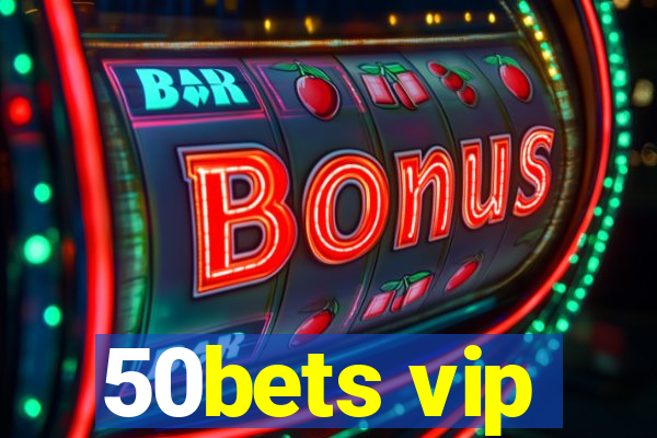 50bets vip