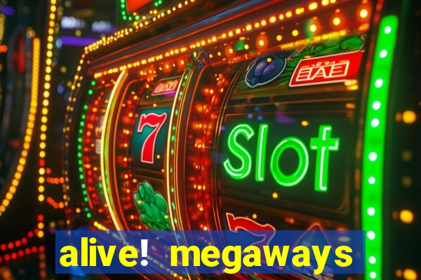 alive! megaways slot online