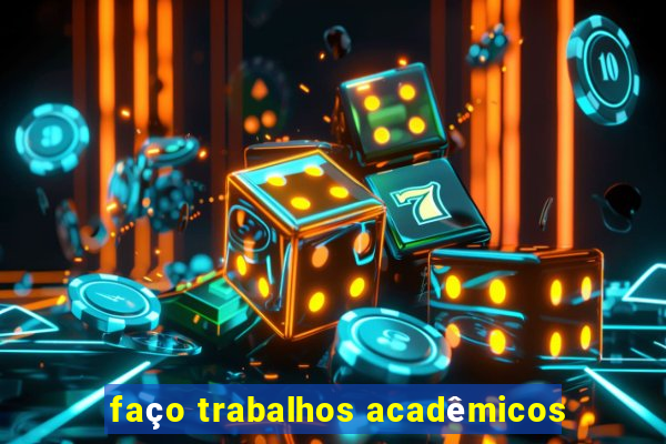 faço trabalhos acadêmicos