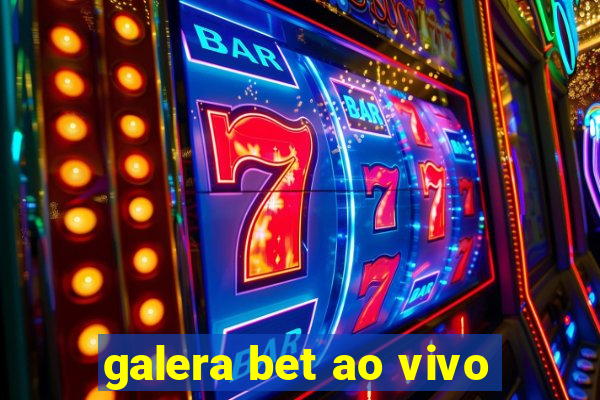 galera bet ao vivo