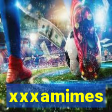 xxxamimes