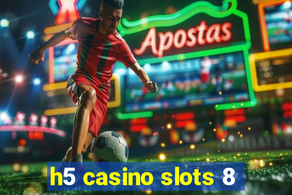 h5 casino slots 8