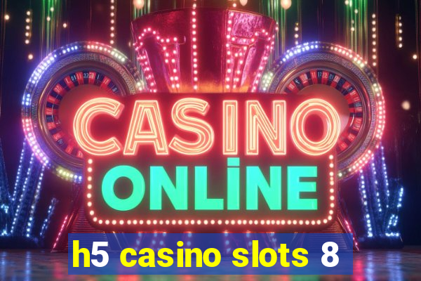 h5 casino slots 8