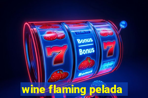 wine flaming pelada