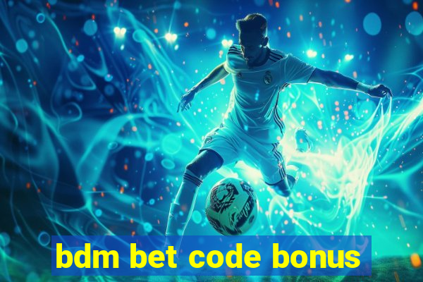 bdm bet code bonus