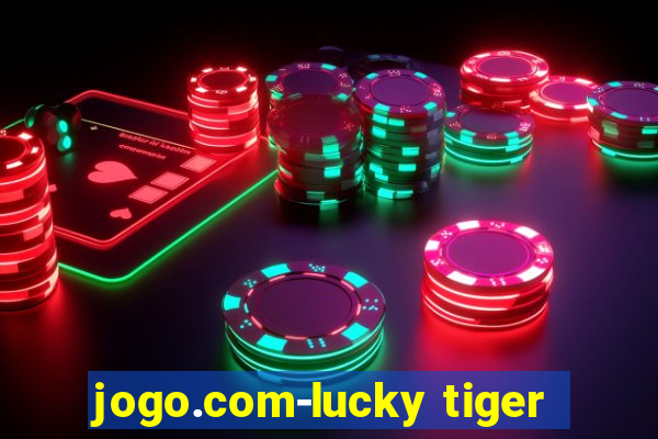 jogo.com-lucky tiger