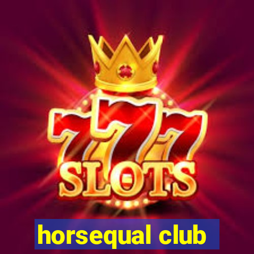 horsequal club