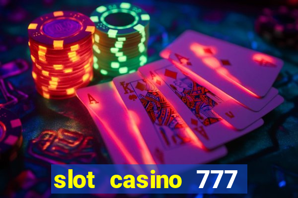 slot casino 777 paga mesmo