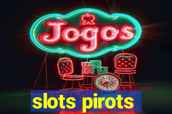 slots pirots