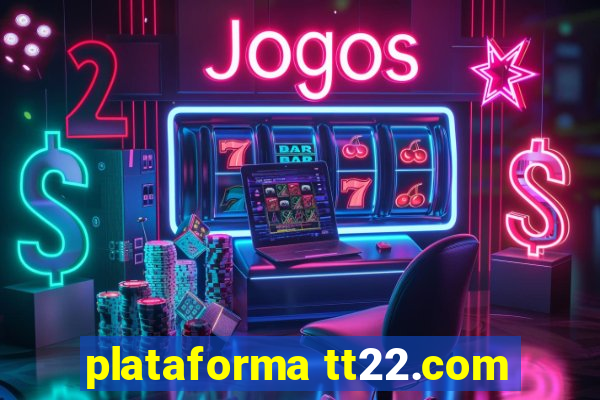 plataforma tt22.com