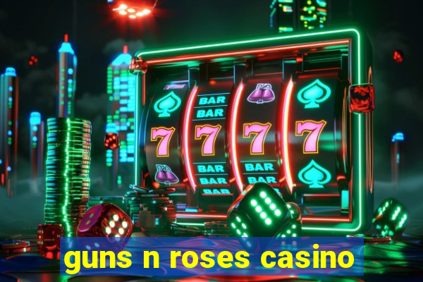 guns n roses casino