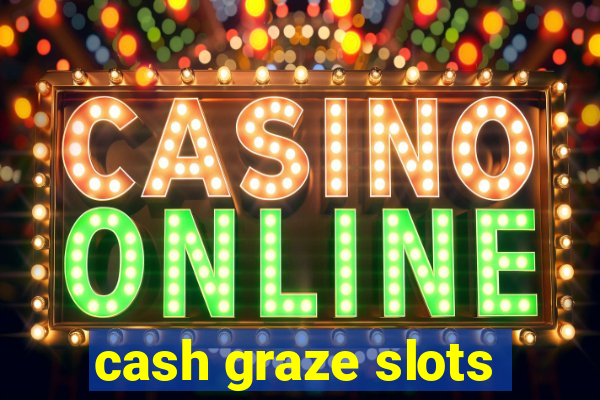 cash graze slots