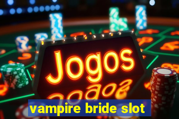 vampire bride slot