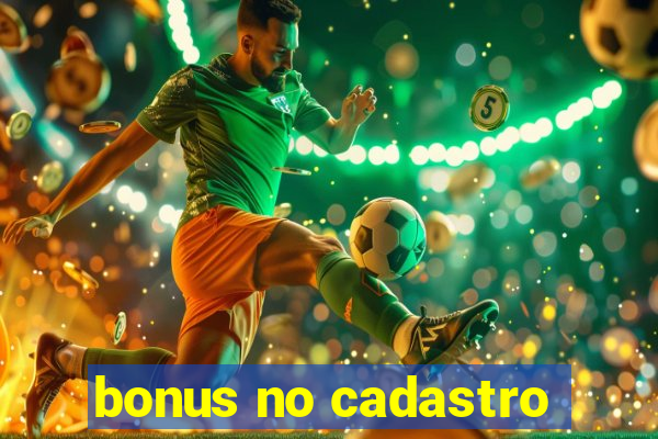 bonus no cadastro