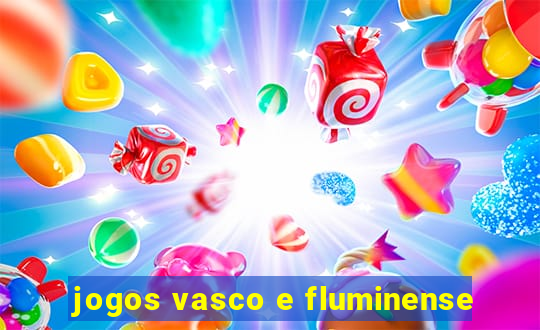 jogos vasco e fluminense