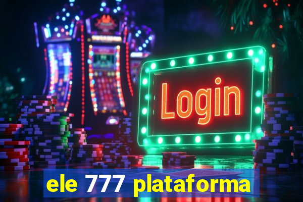 ele 777 plataforma