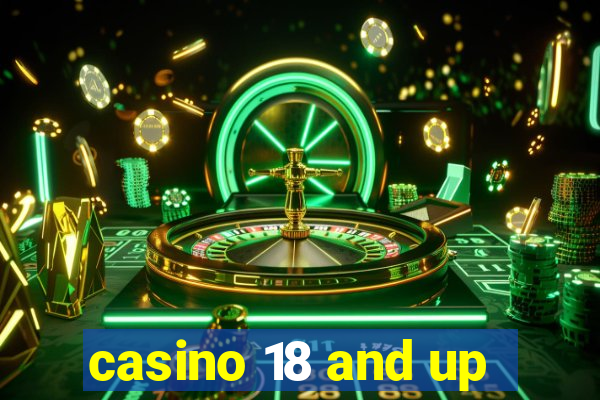 casino 18 and up