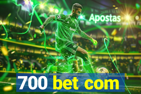 700 bet com