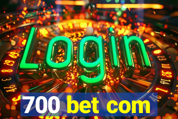 700 bet com