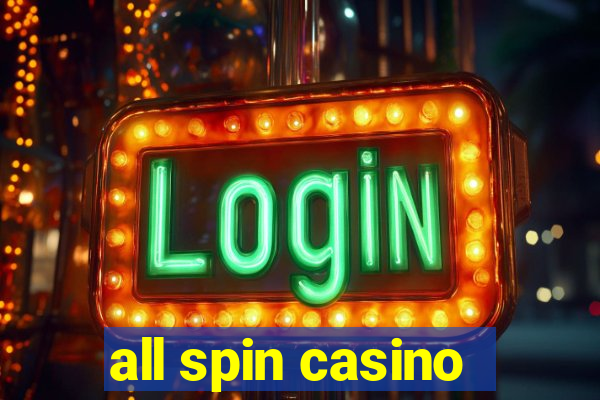 all spin casino