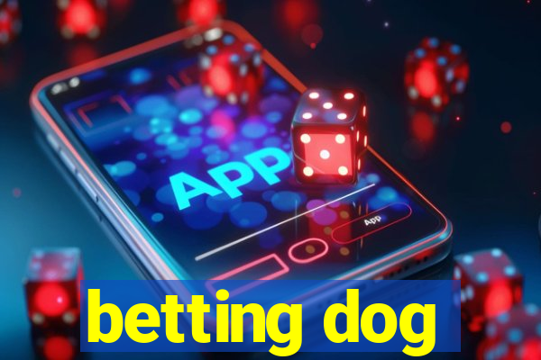 betting dog