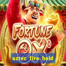 aztec fire hold and win