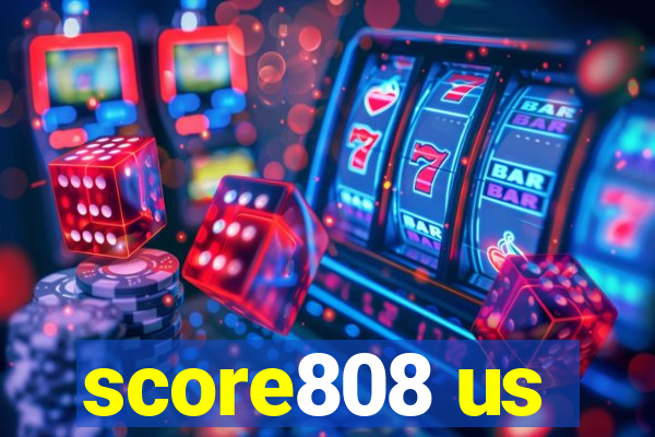 score808 us